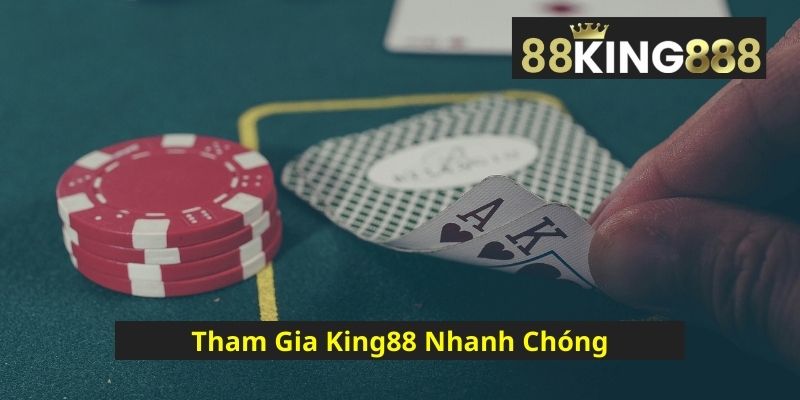 Tham-Gia-King88-Don-Gian-va-Nhanh-Chong