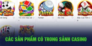 Các sản phẩm có trong sảnh casino